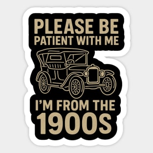 Please Be Patient With Me I'm From The 1900s Funny Vintage Car Retro Quote Sticker
